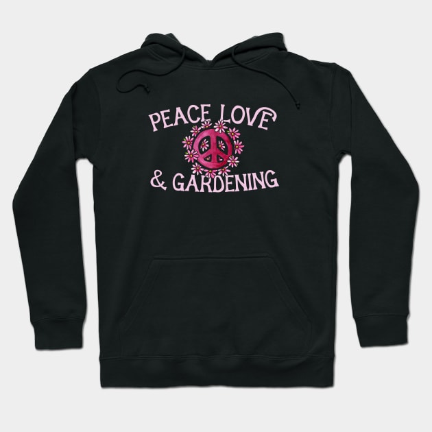 Peace Love and Gardening Hoodie by bubbsnugg